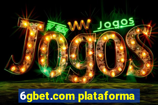 6gbet.com plataforma